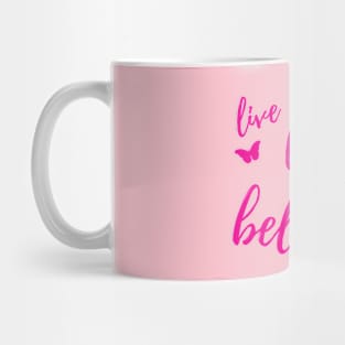 LIVE LOVE BELIEVE Mug